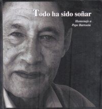&ldquo;Todo ha sido so&ntilde;ar; homenaje a Pepe Barroeta&rdquo;, varios autores