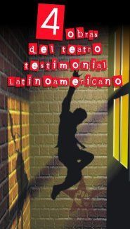 Cuatro obras del teatro testimonial latinoamericano