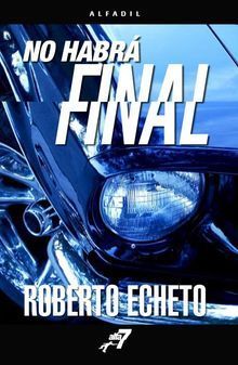 &ldquo;No habr&aacute; final&rdquo;, de Roberto Echeto