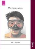 &ldquo;Mis peces vivos&rdquo;, de Iv&aacute;n Caraba&ntilde;o