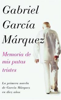 &ldquo;Memoria de mis putas tristes&rdquo;, de Gabriel Garc&iacute;a M&aacute;rquez