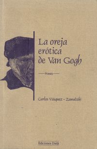 &ldquo;La oreja er&oacute;tica de Van Gogh&rdquo;, de Carlos V&aacute;squez-Zawadzki