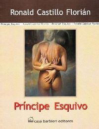 &ldquo;Pr&iacute;ncipe esquivo&rdquo;, de Ronald Castillo Flori&aacute;n