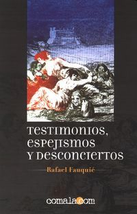 &ldquo;Testimonios, espejismos y desconciertos&rdquo;, de Rafael Fauqui&eacute;