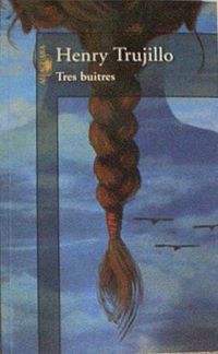 &ldquo;Tres buitres&rdquo;, de Henry Trujillo