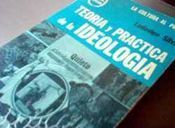 &ldquo;Teor&iacute;a y pr&aacute;ctica de la ideolog&iacute;a&rdquo;, de Ludovico Silva