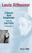 &ldquo;L&rsquo;Avenir dure longtemps&rdquo;, de Louis Althusser