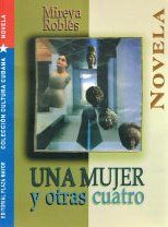 &ldquo;Una mujer y otras cuatro&rdquo;, de Mireya Robles