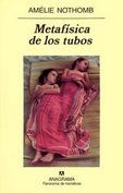 &ldquo;Metaf&iacute;sica de los tubos&rdquo;, de Am&eacute;lie Nothomb