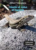 &ldquo;C&oacute;sele el rabo al lagarto&rdquo;, de Alber V&aacute;zquez