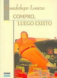 &ldquo;Compro, luego existo&rdquo;, de Guadalupe Loaeza