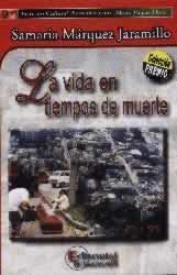 &ldquo;La vida en tiempos de muerte&rdquo;, de Samaria M&aacute;rquez Jaramillo