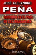 &ldquo;Suicidio en el Pa&iacute;s de las Magnolias&rdquo;, de Jos&eacute; Alejandro Pe&ntilde;a