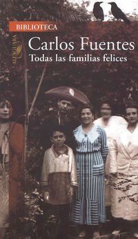 &ldquo;Todas las familias felices&rdquo;, de Carlos Fuentes