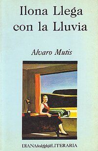 &ldquo;Ilona llega con la lluvia&rdquo;, de &Aacute;lvaro Mutis