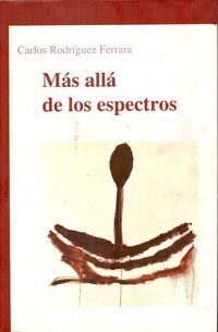 &ldquo;M&aacute;s all&aacute; de los espectros&rdquo;, de Carlos Rodr&iacute;guez Ferrara