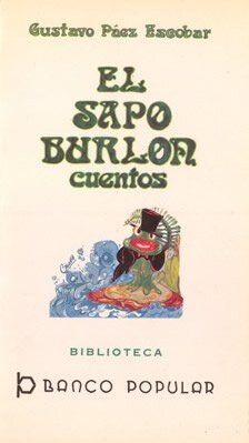 &ldquo;El sapo burl&oacute;n&rdquo;, de Gustavo P&aacute;ez Escobar