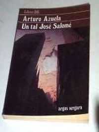 &ldquo;Un tal Jos&eacute; Salom&eacute;&rdquo;, de Arturo Azuela