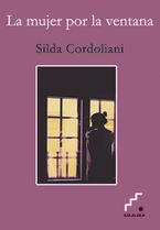 &ldquo;La mujer por la ventana&rdquo;, de Silda Cordoliani