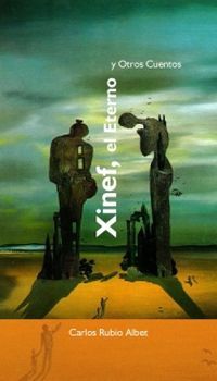 &ldquo;Xinef, el eterno, y otros cuentos&rdquo;, de Carlos Rubio Albet