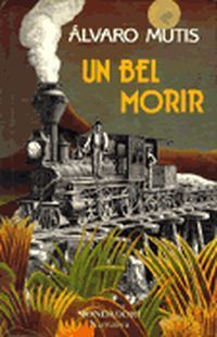 &ldquo;Un bel morir&rdquo;, de &Aacute;lvaro Mutis