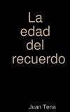 &ldquo;La edad del recuerdo&rdquo;, de Juan Tena