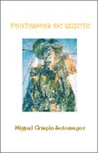 &ldquo;Fantasmas de Quijote&rdquo;, de Miguel Crisp&iacute;n Sotomayor