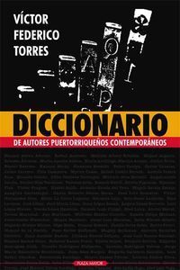 &ldquo;Diccionario de autores puertorrique&ntilde;os contempor&aacute;neos&rdquo;, de V&iacute;ctor Federico Torres