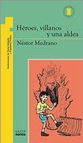 &ldquo;H&eacute;roes, villanos y una aldea&rdquo;, de N&eacute;stor Medrano