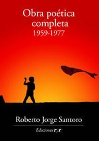 Obra po&eacute;tica completa (1959-1977) de Roberto Jorge Santoro