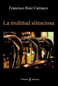 &ldquo;La multitud silenciosa&rdquo;, de Francisco Ruiz Carrasco