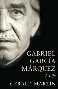 &ldquo;Gabriel Garc&iacute;a M&aacute;rquez: A Life&rdquo;, de Gerald Martin