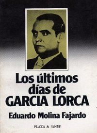 &ldquo;Los &uacute;ltimos d&iacute;as de Garc&iacute;a Lorca&rdquo;, de Eduardo Molina Fajardo