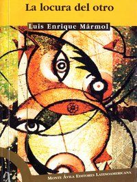 &ldquo;La locura del otro&rdquo;, de Luis Enrique M&aacute;rmol