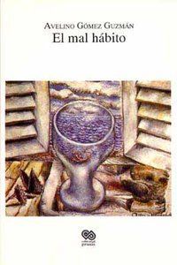 &ldquo;El mal h&aacute;bito&rdquo;, de Avelino G&oacute;mez Guzm&aacute;n