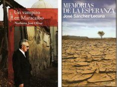 �Un vampiro en Maracaibo�, de Norberto Jos� Olivar, y �Memorias de la esperanza�, de Jos� S�nchez Lecuna