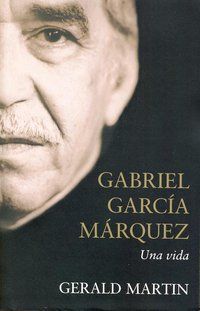 &ldquo;Gabriel Garc&iacute;a M&aacute;rquez: una vida&rdquo;, de Gerald Martin