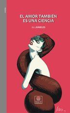 &ldquo;El amor tambi&eacute;n es una ciencia&rdquo;, de John Jairo Junieles
