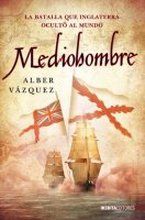 &ldquo;Mediohombre&rdquo;, de Alber V&aacute;zquez