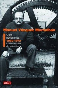 Obra period&iacute;stica 1960-1973; la construcci&oacute;n del columnista