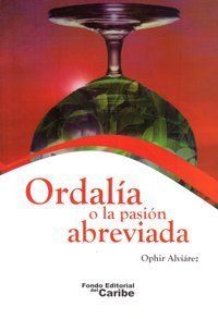 &ldquo;Ordal&iacute;a o la pasi&oacute;n abreviada&rdquo;, de Ophir Alvi&aacute;rez