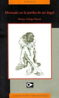 &ldquo;Montado en la joroba de un &aacute;ngel&rdquo;, de Mireya Z&uacute;&ntilde;iga Noem&iacute;