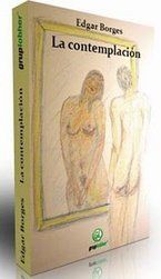 &ldquo;La contemplaci&oacute;n&rdquo;, de Edgar Borges