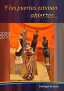 &ldquo;Y las puertas estaban abiertas...&rdquo;, de Santiago de Le&oacute;n