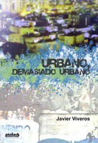 &ldquo;Urbano, demasiado urbano&rdquo;, de Javier Viveros