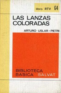 &ldquo;Las lanzas coloradas&rdquo;, de Arturo Uslar Pietri
