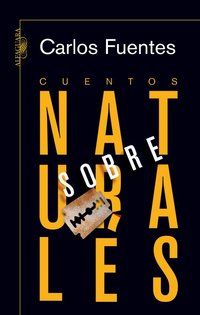 &ldquo;Cuentos sobrenaturales&rdquo;, de Carlos Fuentes