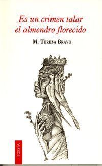 &ldquo;Es un crimen talar el almendro florecido&rdquo;, de Mar&iacute;a Teresa Bravo Ba&ntilde;&oacute;n
