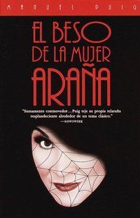 &ldquo;El beso de la mujer ara&ntilde;a&rdquo;, de Manuel Puig