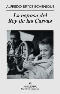 “La esposa del Rey de las Curvas”, de Alfredo Bryce Echenique
